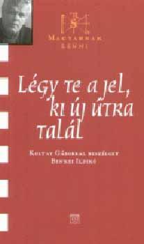 Koltay Gábor - Légy te a jel, ki új útra talál