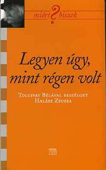 Tolcsvay Bla - Legyen gy, mint rgen volt