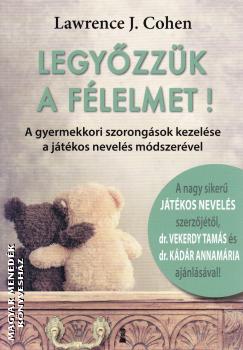 Lawrence J. Cohen - Legyőzzük a félelmet!