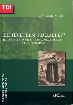 Moln�r Antal - Lehetetlen k�ldet�s?