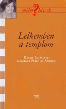 Bagdy Emke - Lelkemben a templom