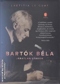 Letitia Le Guay - Bartók Béla - Járatlan utakon