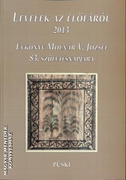 Moln�r V. J�zsef - Levelek az �l�f�r�l 2013