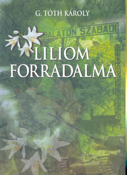 G. Tth Kroly - Liliom forradalma