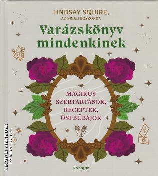 Lindsay Squire - az erdei boszorka - Varzsknyv mindenkinek