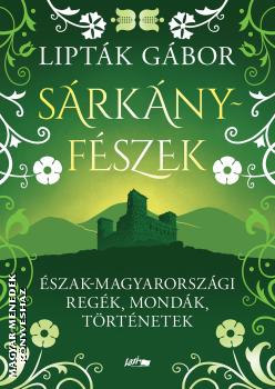 Lipt�k G�bor - S�rk�nyf�szek - �szak-magyarorsz�gi reg�k, mond�k, t�rt�netek