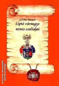 Szluha Márton - Liptó vármegye nemes családjai