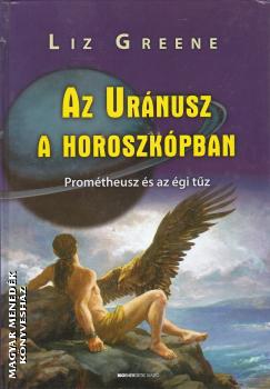 Liz Greene - Az Uránusz a horoszkópban ANTIKVÁR