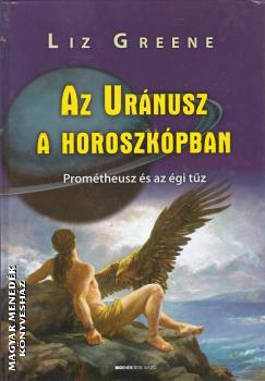 Liz Greene - Az Urnusz a horoszkpban ANTIKVR