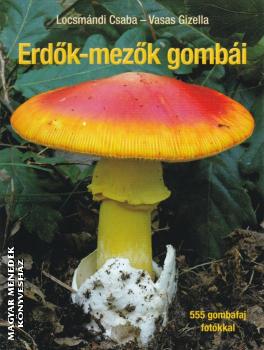 Locsmándi Csaba - Vasas Gizella - Erdők-mezők gombái