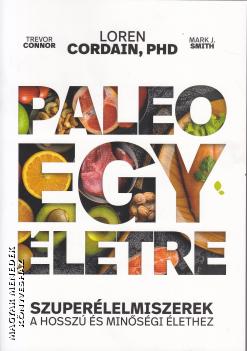 Loren Cordain, PhD - Trevor Connor - Mark J. Smith - Paleo egy �letre