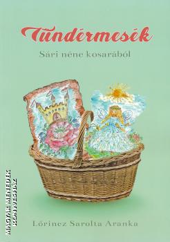 Lőrincz Sarolta Aranka - Tündérmesék - Sári néne kosarából