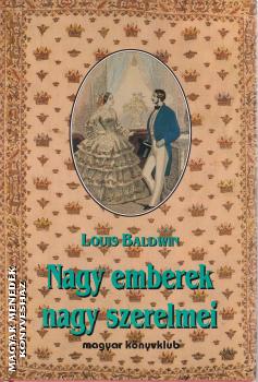 Louis Baldwin - Nagy emberek nagy szerelmei ANTIKVÁR