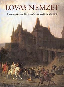 Győrffy-Villám András Hecker Walter Jankovics Marcell Szelestey László - Lovas nemzet