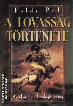 Földi Pál - A lovasság története