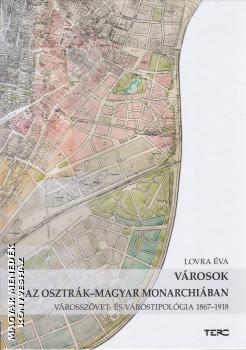 Lovra Éva - Városok az Osztrák-Magyar Monarchiában