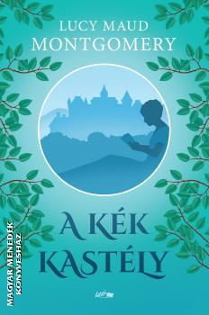 Lucy Maud Montgomery - A kk kastly
