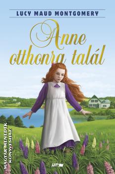 Lucy Maud Montgomery - Anne otthonra talál