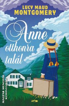 Lucy Maud Montgomery - Anne otthonra tall