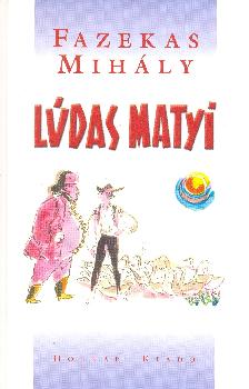 Fazekas Mihály - Lúdas Matyi