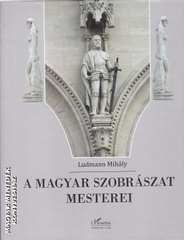 Ludmann Mihály - A magyar szobrászat mesterei