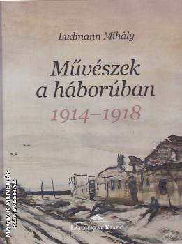 Ludmann Mihály - Művészek a háborúban 1914-1918