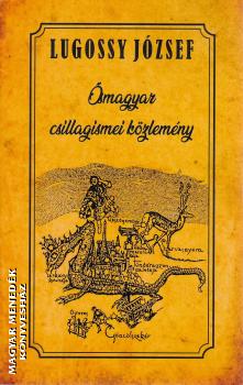 Lugossy József - Ősmagyar csillagismei közlemény