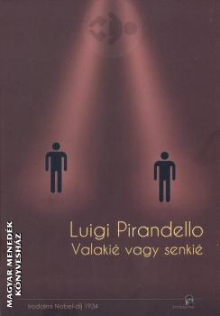 Luigi Pirandello - Valakié vagy senkié