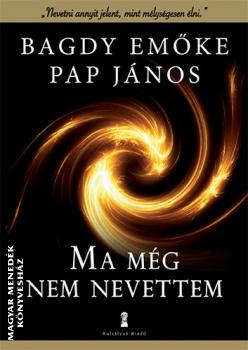 Bagdy Emőke Pap János - Ma még nem nevettem