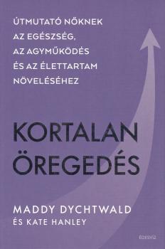 Maddy Dychtwald - Kate Hanley - Kortalan öregedés
