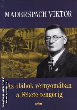 Maderspach Viktor - Az oláhok vérnyomában a Fekete-tengerig (2022-es kiadás)