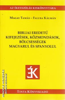 Magay Tamás - Faluba Kálmán - Bibliai eredetű kifejezések, közmondások, bölcsességek magyarul és spanyolul