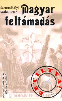 Szentmih�lyi Szab� P�ter - Magyar felt�mad�s