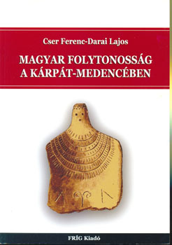 Cser Ferenc - Darai Lajos - Magyar folytonosság a Kárpát-medencében