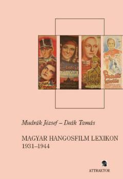 Mudrák József - Deák Tamás - Magyar hangosfilm lexikon 1931-1944