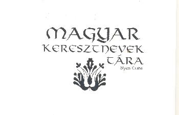 Nyers Csaba - Magyar keresztnevek t�ra