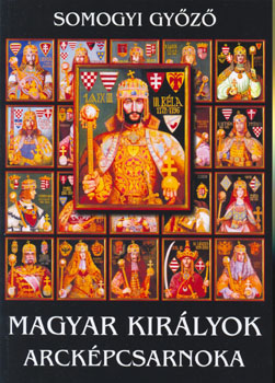 Somogyi Győző - Magyar királyok arcképcsarnoka