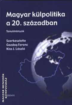 Gazdag Ferenc Kiss J. Lszl - Magyar klpolitika a 20.szzadban