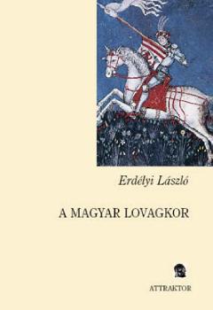 Erdlyi Lszl - A magyar lovagkor