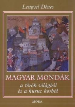 Lengyel Dnes - Magyar mondk a trk vilgbl s a kuruc korbl