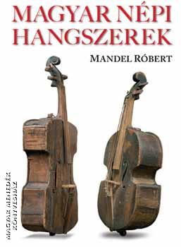 Mandel Róbert - Magyar népi hangszerek