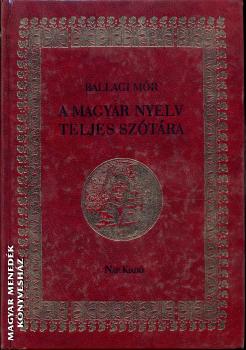 Ballagi Mór - A magyar nyelv teljes szótára