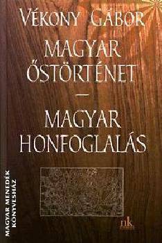 V�kony G�bor - Magyar �st�rt�net - Magyar honfoglal�s ANTIKV�R
