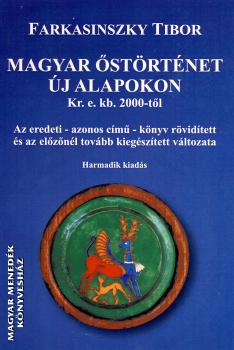 Farkasinszky Tibor - Magyar őstörténet új alapokon Kr.e. kb. 2000-től