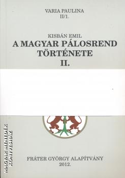 Kisbán Emil - A magyar pálosrend története II. 1-2.