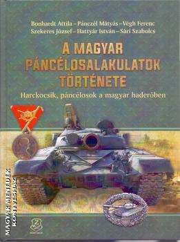 Bonhardt Attila Pánczél Mátyás Végh Ferenc Szerekes József Hattyár István Sári Szabolcs - A magyar páncélosalakulatok története