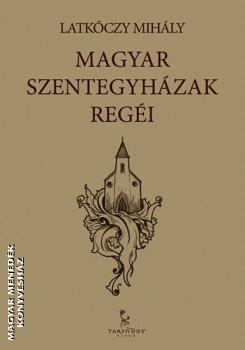 Latk�czy Mih�ly - Magyar szentegyh�zak reg�i
