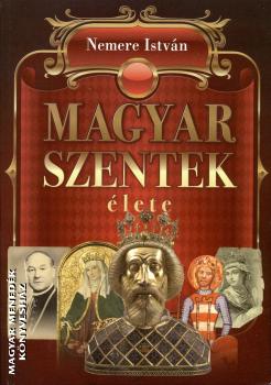 Nemere Istvn - Magyar szentek lete