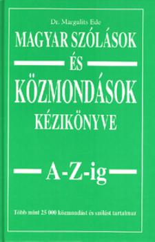 Dr. Margalits Ede - Magyar szólások és közmondások kézikönyve A-Z-ig
