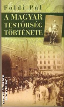 Földi Pál - A magyar testőrség története